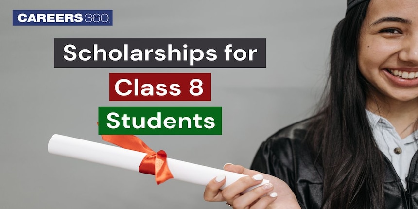 Scholarships for Class 8 Students 2024-25 - Opportunities & Eligibility