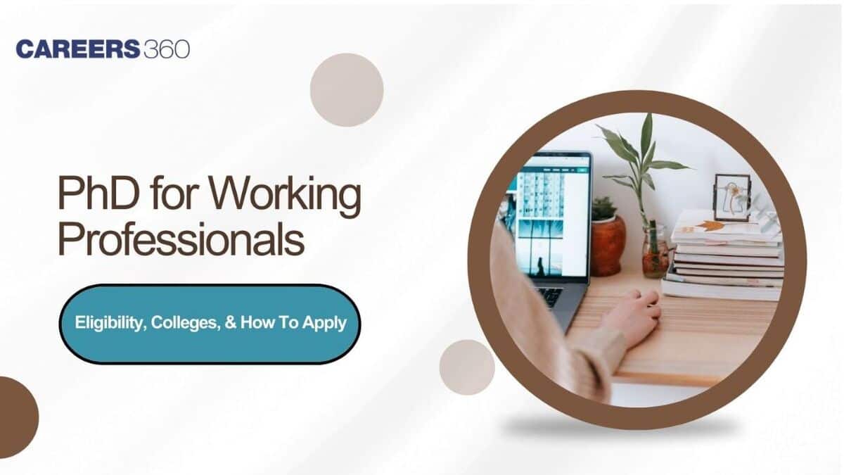 PhD for Working Professionals: Admission 2025, Eligibility, Colleges