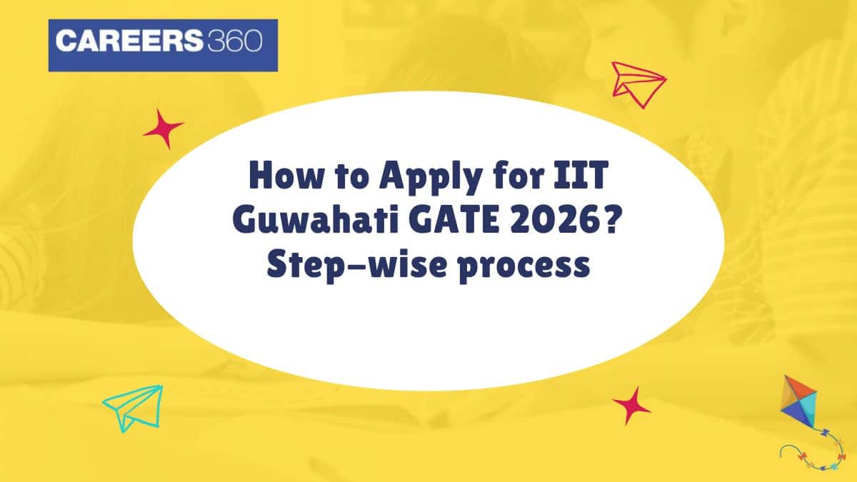 How to Apply for IIT Guwahati GATE 2026? Step-Wise Application Process