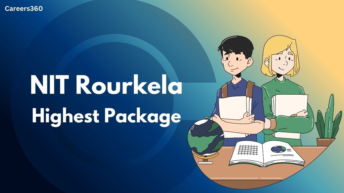 NIT Rourkela Highest Package 2025 Revealed; Complete Placement Report