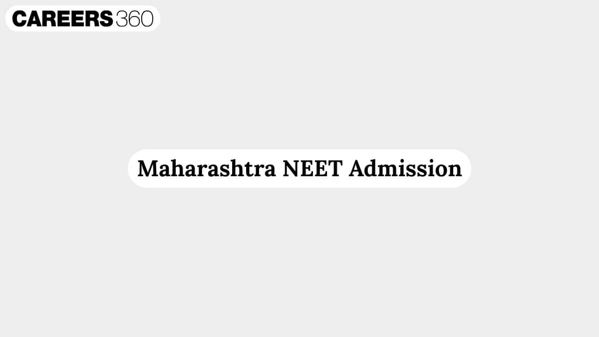 Maharashtra NEET Admission 2026: Round 1 Revised Dates OUT, Registration (Reopened), Merit List - Careers360