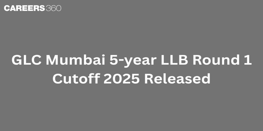 GLC Mumbai 5-year LLB Round 1 Cutoff 2025 Released - Expected cutoff ranks for round 2