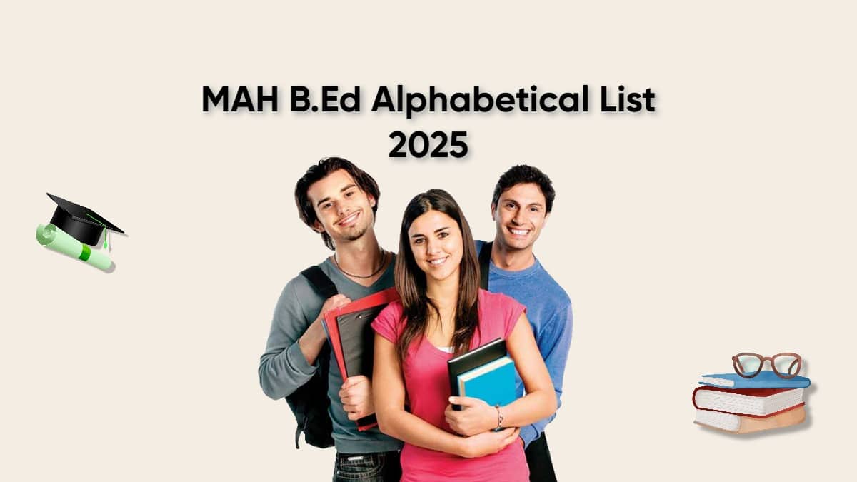 MAH BEd Alphabetical List 2025 (OUT), Check CAP Round 1 Merit List