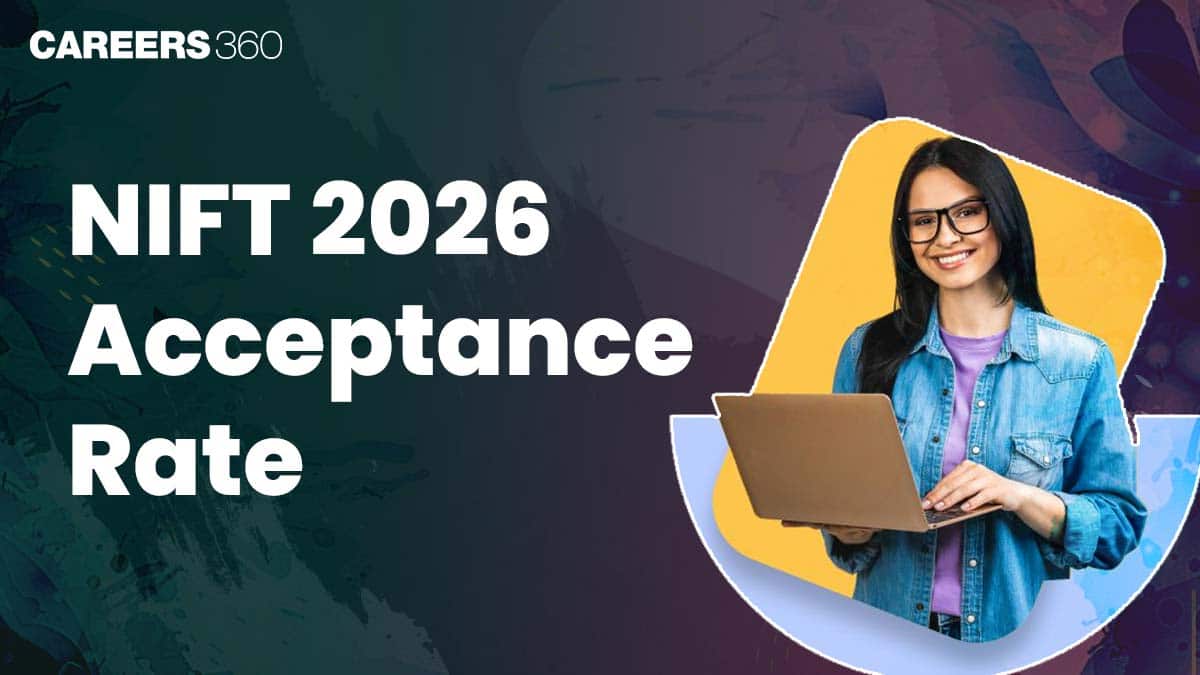 NIFT 2026 Acceptance Rate: Check Category-Wise NIFT Seat Acceptance Rate