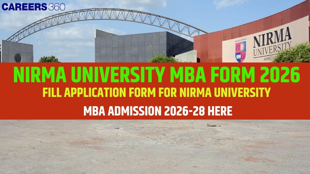 Nirma University MBA Application Form 2026 OUT; Apply Here, Know Dates & Process