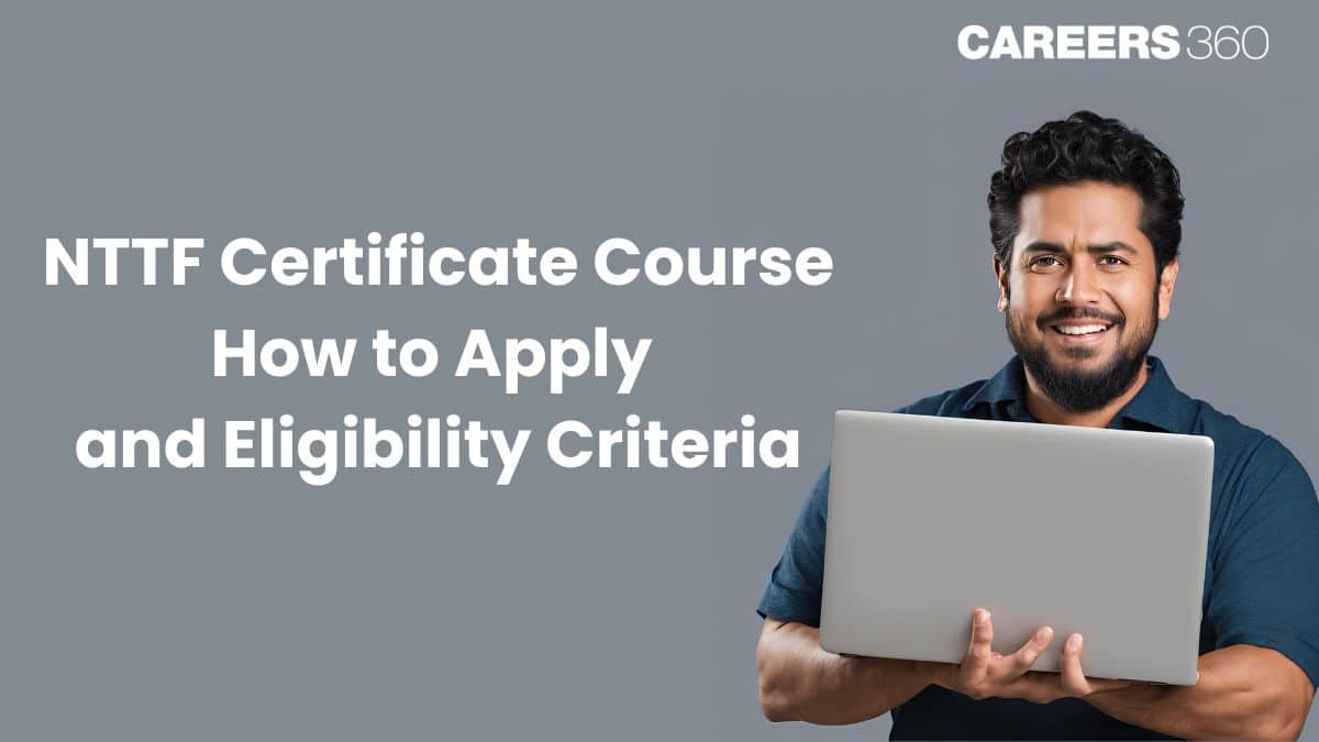 NTTF Certificate Courses: Fees, Eligibility, Duration, Scope