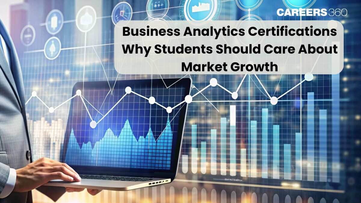 Business Analytics Certifications: Why Students Should Care About Market Growth