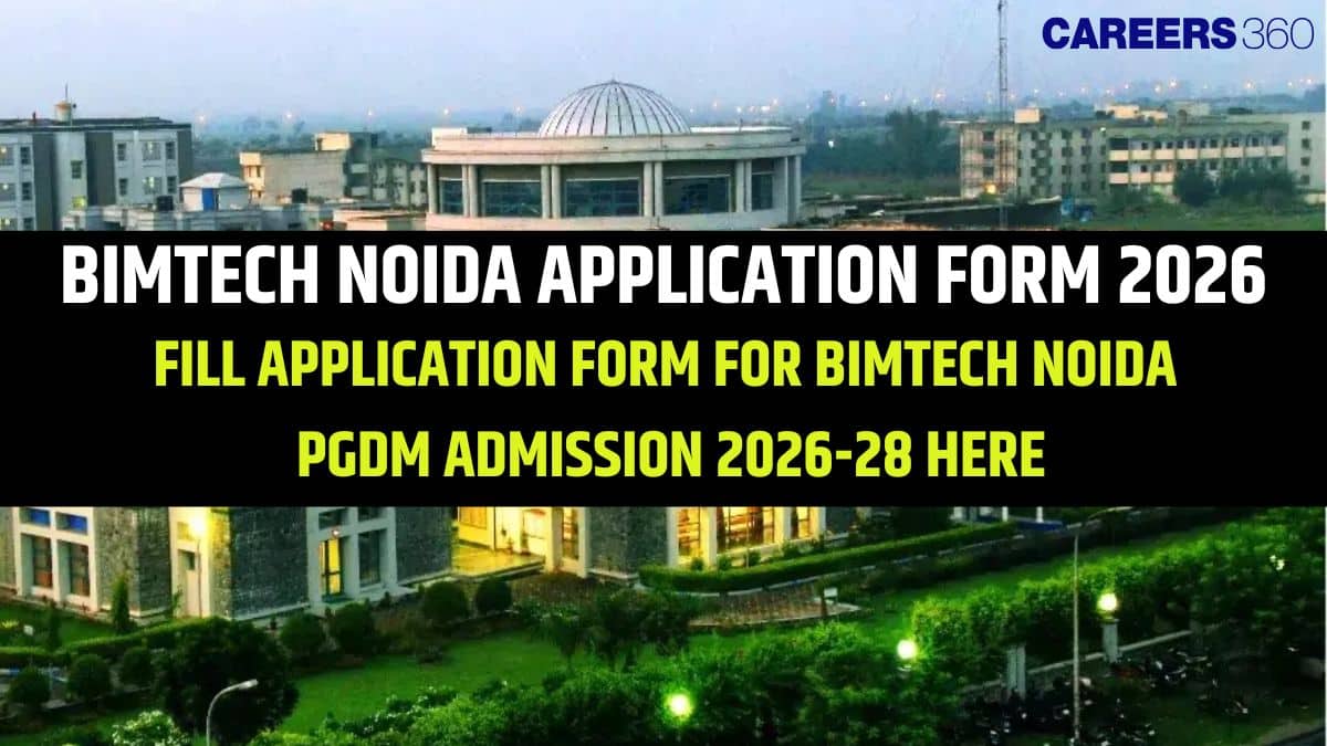 BIMTECH Application Form 2026 RELEASED: Apply Here; PGDM Form Dates, Fees, Eligibility