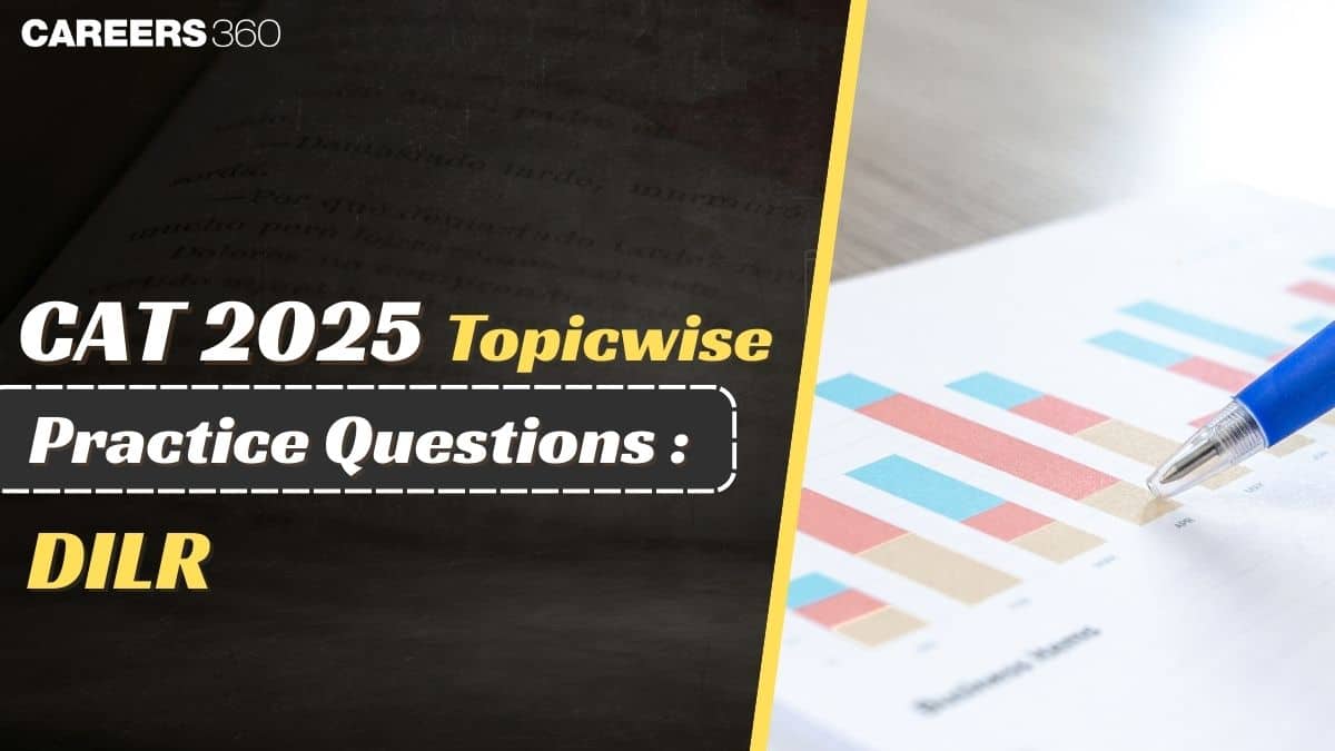 CAT 2025 DILR Topic-wise Questions, Syllabus, Exam Pattern, Important Topics & Practice