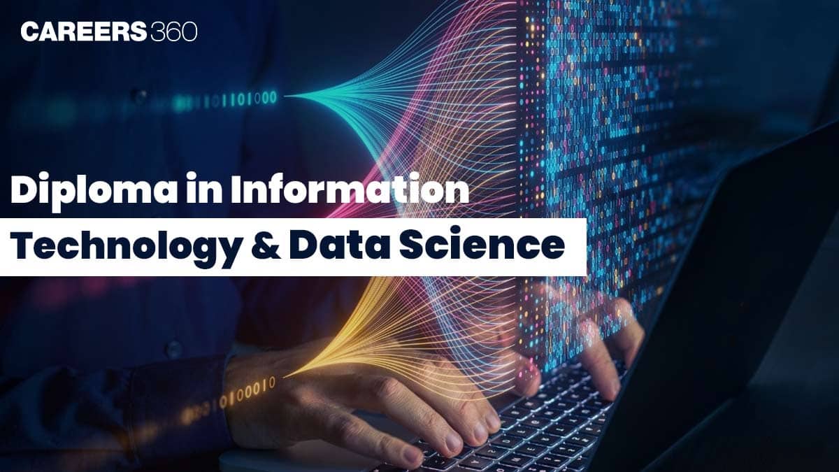 Diploma in Information Technology and Data Science: Eligibility, Fees, Admission, Career Scope