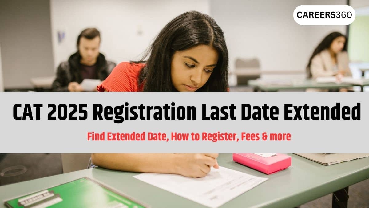 CAT 2025 Registration Last Date Extended to September 20, Apply Now at iimcat.ac.in