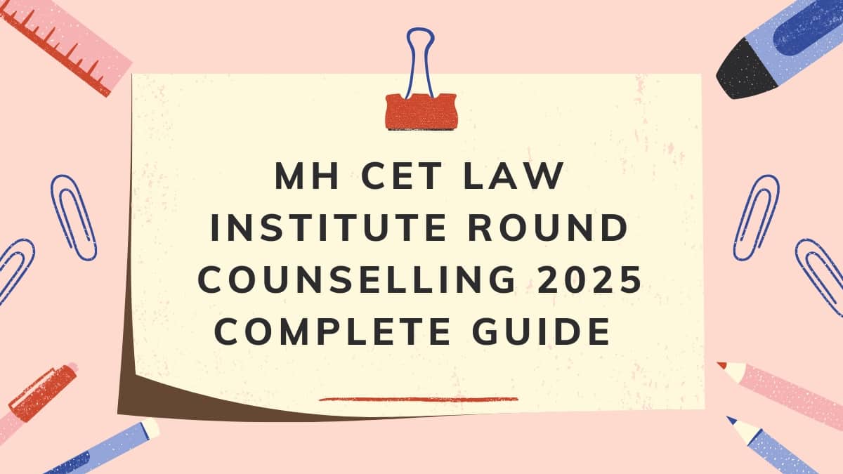 MH CET Law Institute Round Counselling 2025: Complete Guide to 3-Year & 5-Year LLB Admissions