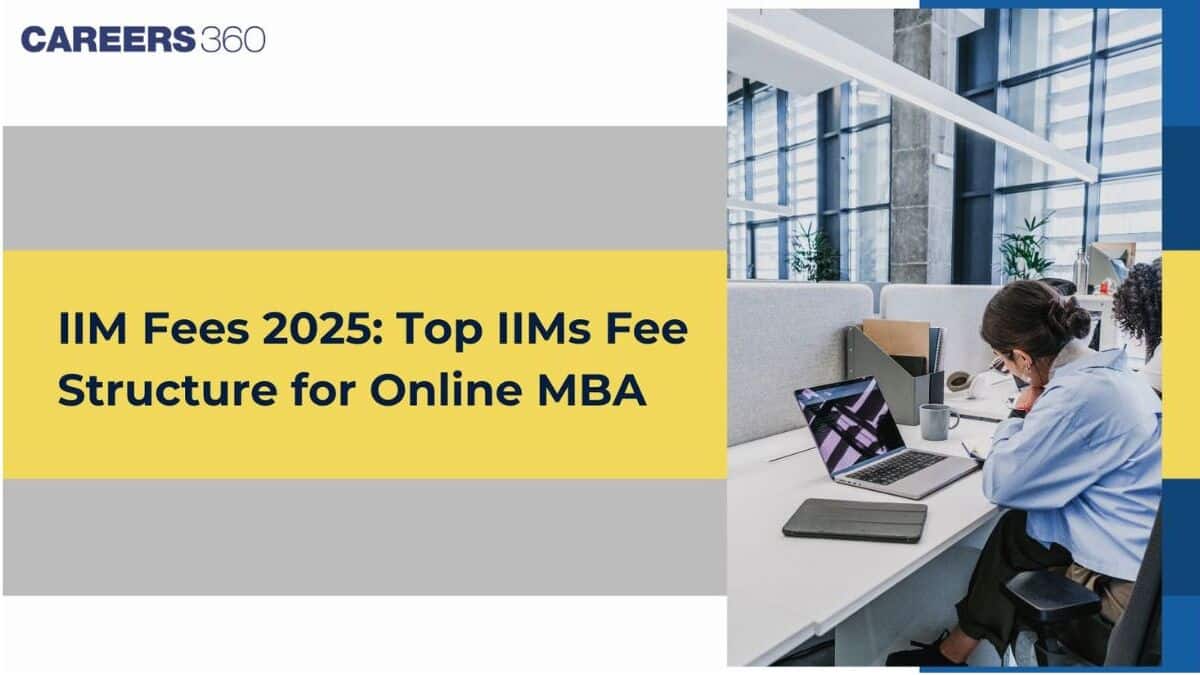 IIM Fees 2025: Top IIMs Fee Structure for Online MBA in India