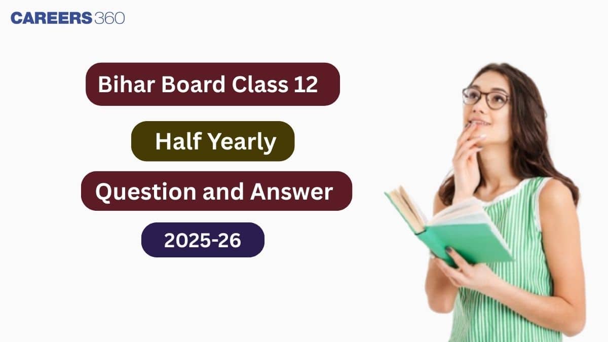 Bihar Board Class 12 Half Yearly Question Paper 2025-26 PDF with Answer Key & Solutions