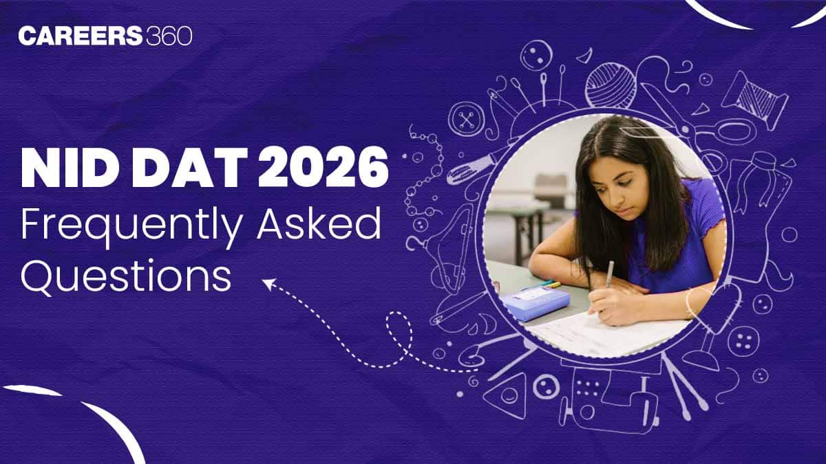 NID DAT 2026 FAQs Released on Official Website - Eligibility, Application, Admission, Course, Fees, Placements