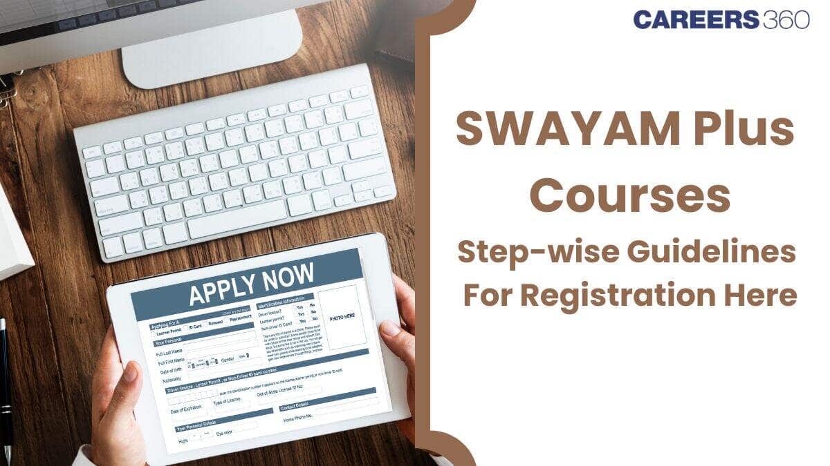 How to Enroll for SWAYAM Plus Courses 2025: Check Step-Wise Guidelines Here