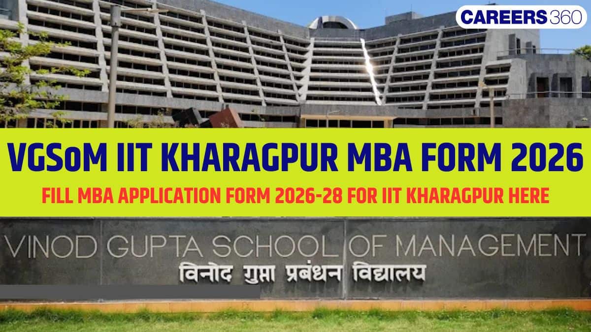 VGSoM IIT Kharagpur MBA Application Form 2026: Dates, Fees & Application Process