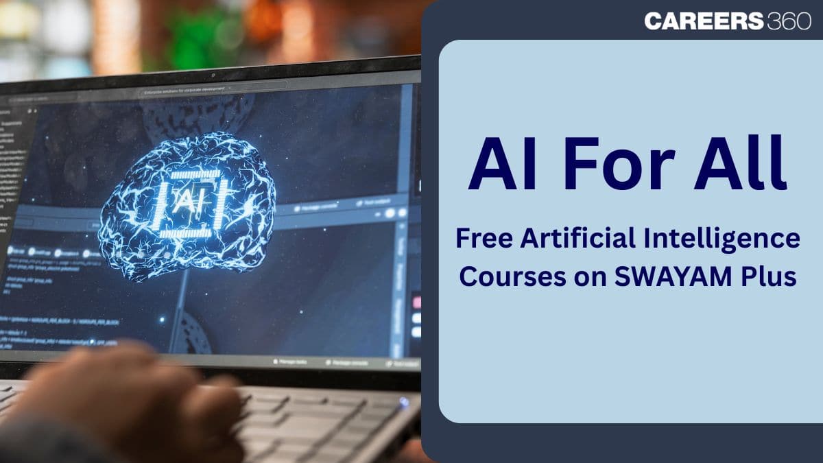 AI For All: Free Artificial Intelligence Courses on SWAYAM Plus - Eligibility & Benefits