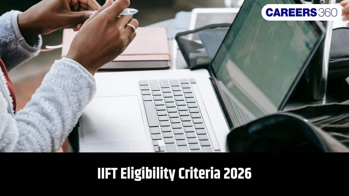 IIFT Eligibility Criteria 2026: Qualification, Age Limit, Work Experience, NRI & Foreign Applicants