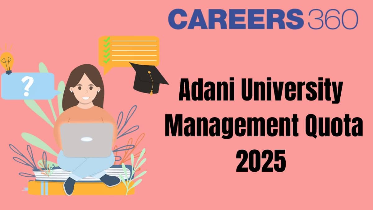 Adani University Management Quota Admission 2025: Fees, Process, Eligibility