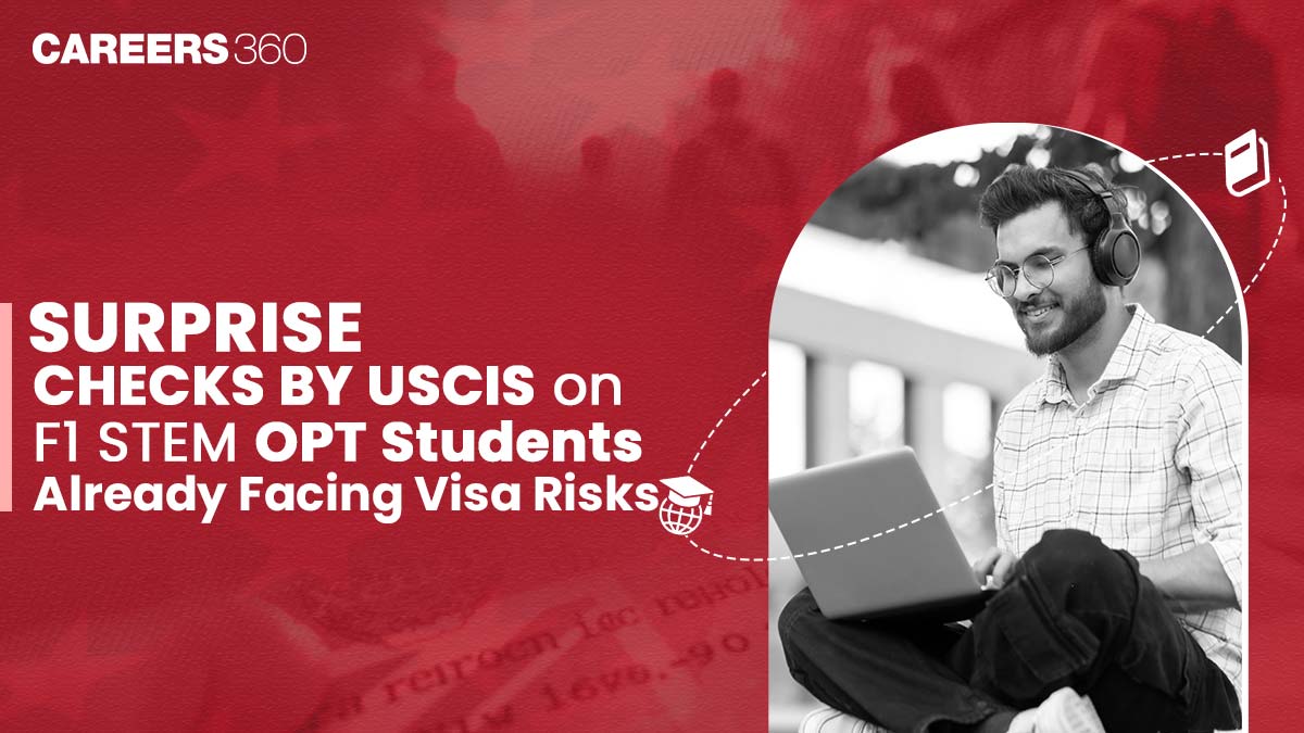 Surprise Checks by USCIS on F1 STEM OPT Students; Already Facing Visa Risks