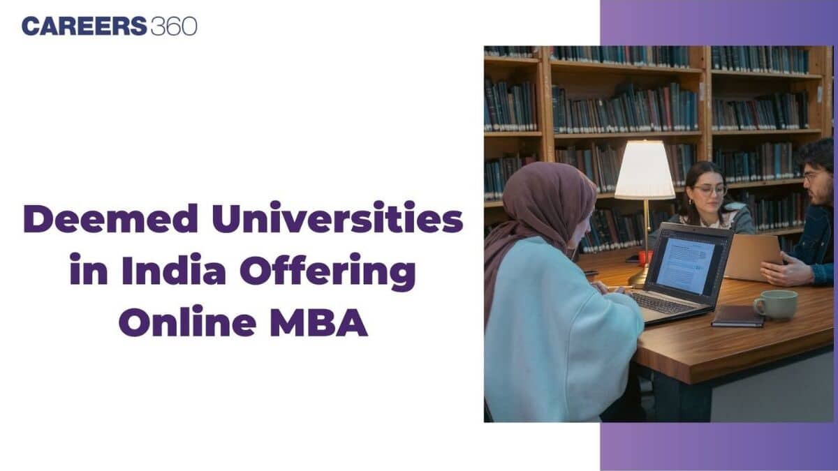 List of Deemed Universities in India Offering Online MBA: Fees, Admission Process, Careers