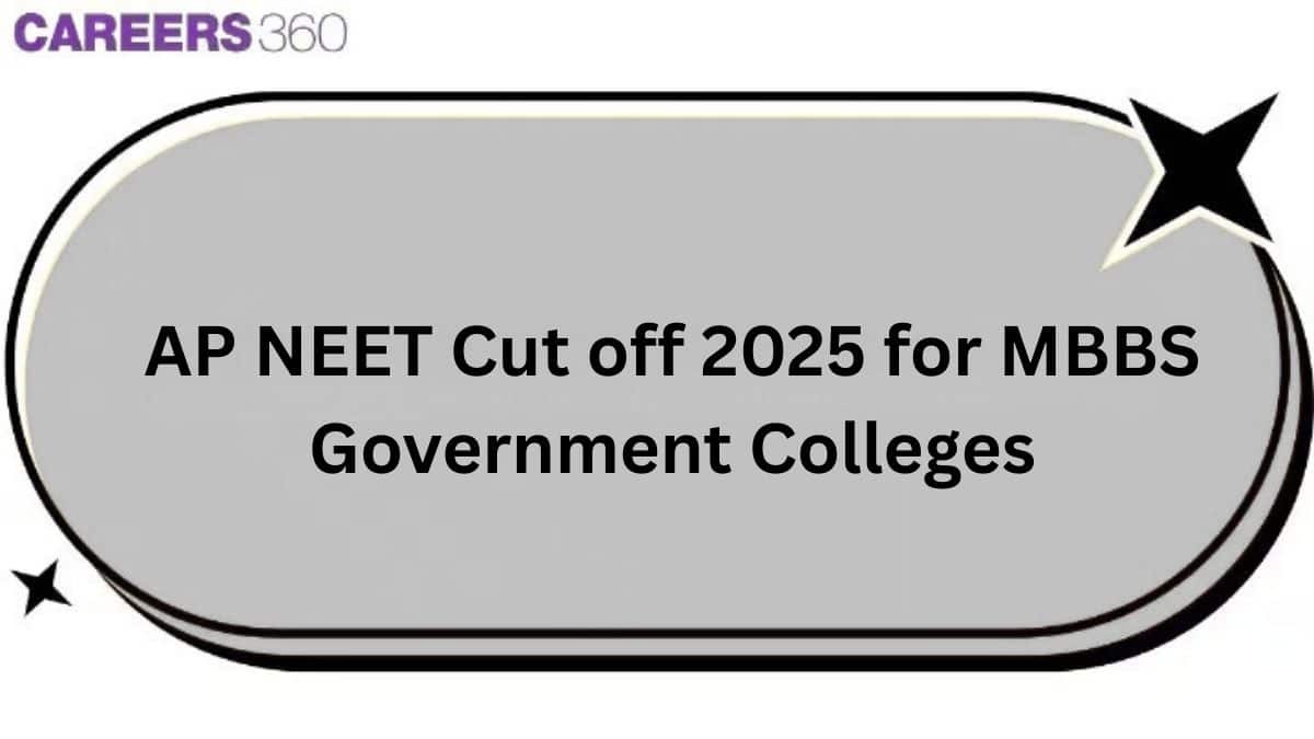 AP NEET Cut off 2025 For MBBS Government Colleges: Previous Year Opening & Closing Rank - Careers360