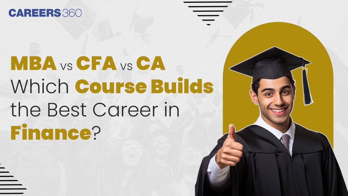 MBA vs CFA vs CA: Which Course is Best for Career in Finance