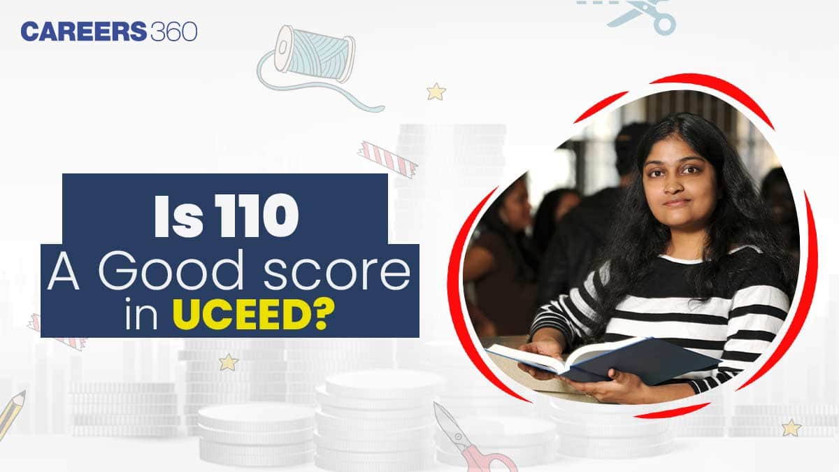 Is 110 a Good Score in UCEED? Check Cutoff, Colleges and Admission Chances for Top IITs