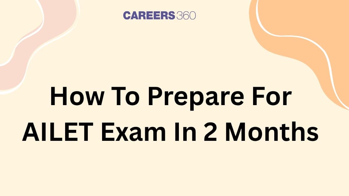 How To Prepare For AILET 2026 In 2 Months
