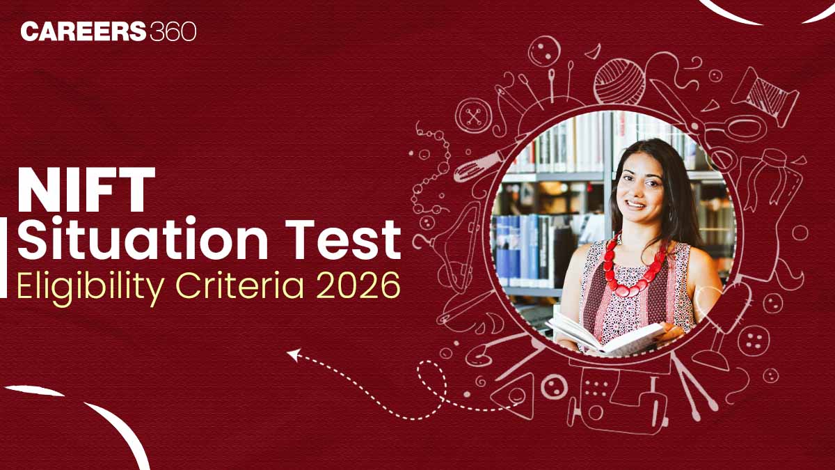 NIFT Situation Test Eligibility Criteria 2026: Age Limit, Qualification