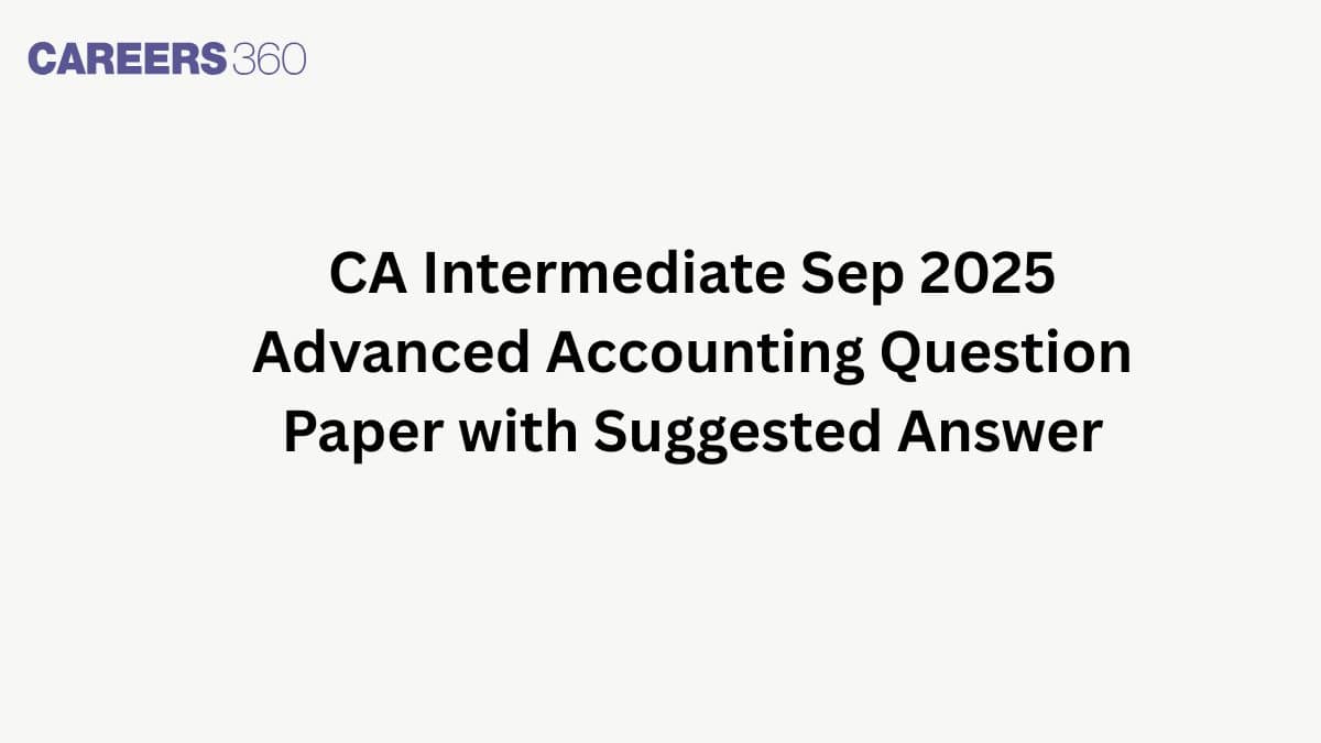 CA Intermediate Sep 2025 Advanced Accounting Question Paper with Suggested Answer