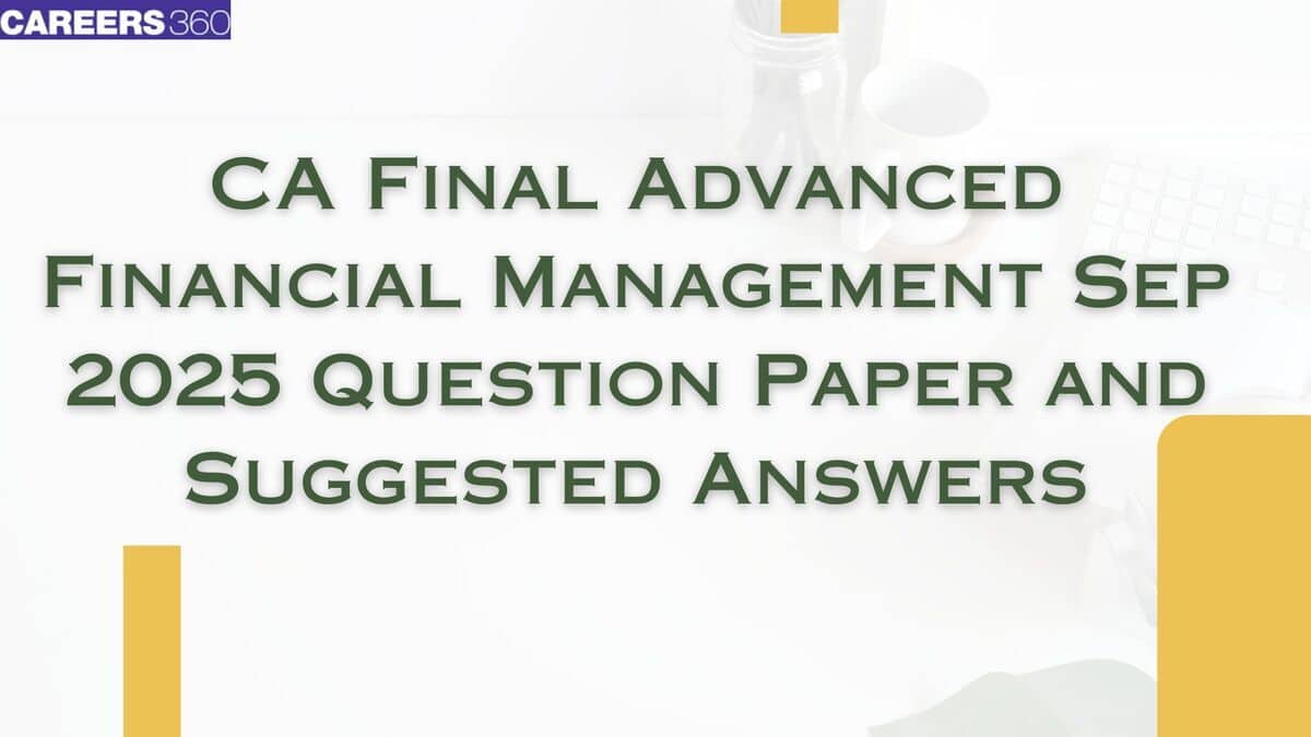 CA Final Sep 2025 Advanced Financial Management Question Paper with Suggested Answers