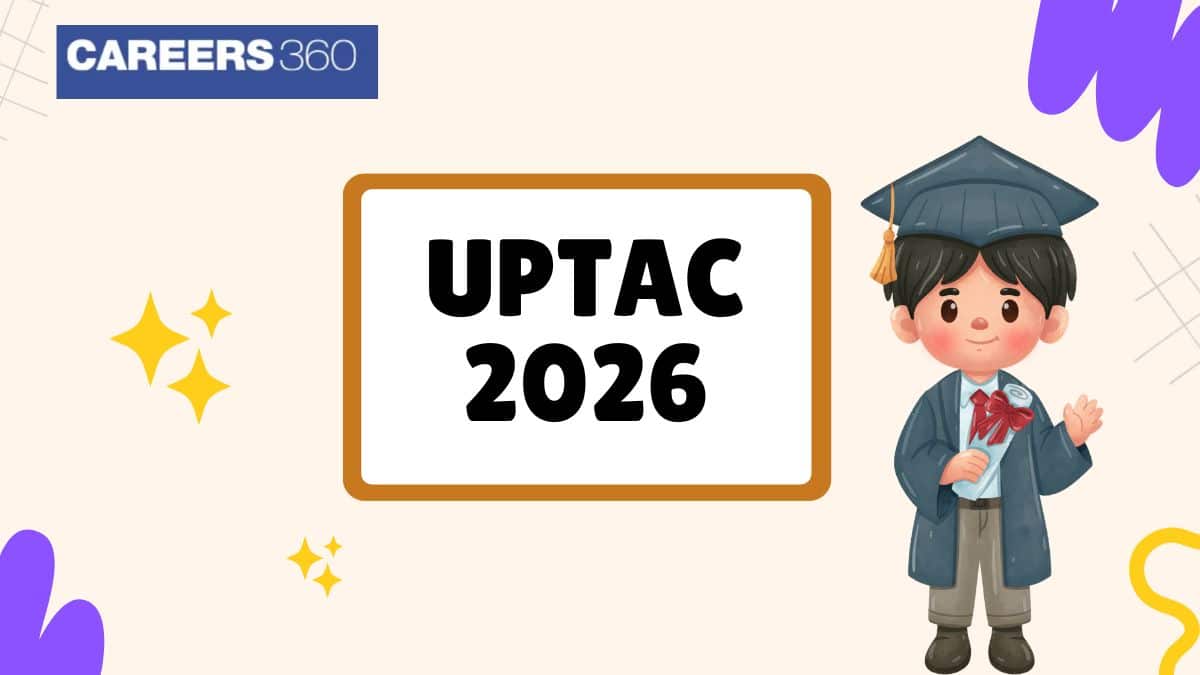 UPTAC 2026: Registration, Counselling Schedule, Merit List & Admission Process