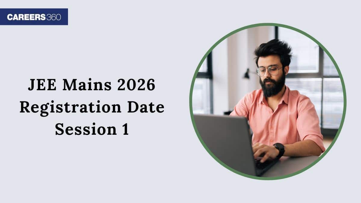 JEE Mains 2026 Registration Date Session 1: Apply Online, Schedule & Details