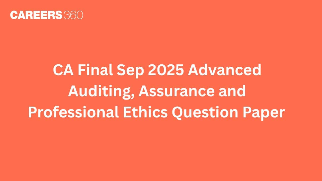 CA Final Sep 2025 Advanced Auditing, Assurance and Professional Ethics Question Paper (Out) with gested Answer