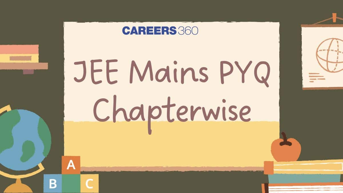 JEE Mains Chapterwise PYQ: Previous Year Questions with Solutions PDF
