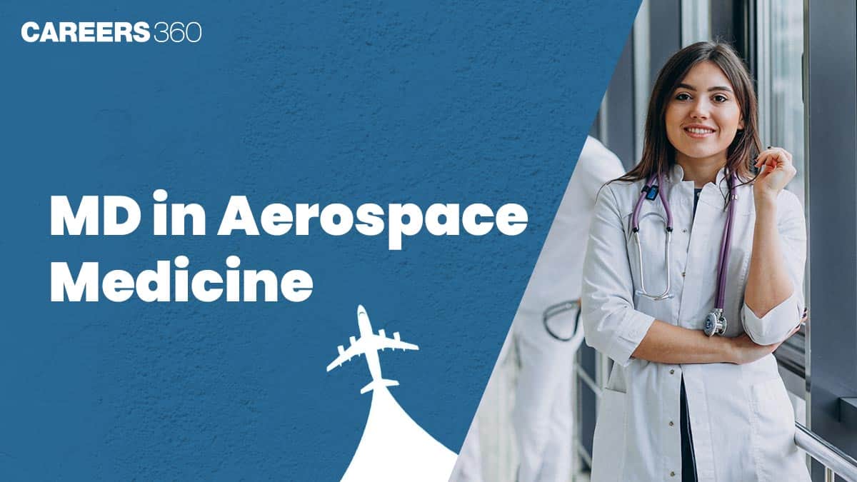 Doctor of Medicine (MD) in Aerospace Medicine: Course Fees, Colleges, Admission, Eligibility Criteria