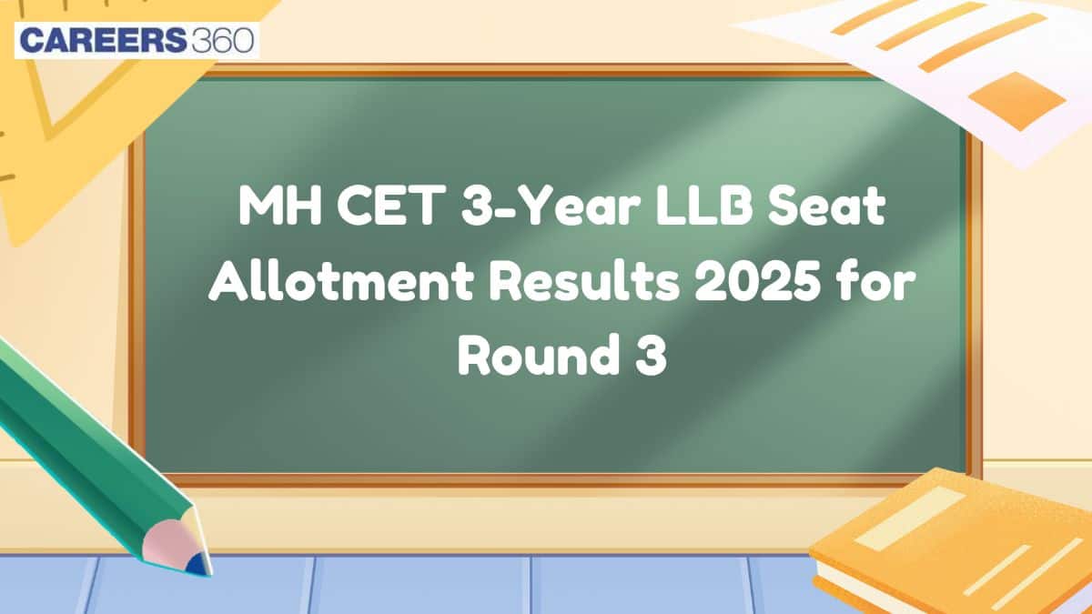 MH CET 3-Year LLB Seat Allotment Results 2025 for Round 3 Released: Direct Link Here to Download