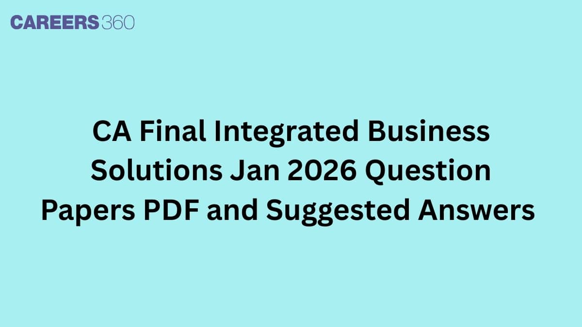 CA Final Integrated Business Solutions Jan 2026 Question Papers PDF and Suggested Answers