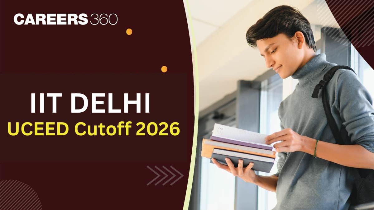 IIT Delhi UCEED Cutoff 2026, Expected Opening & Closing Ranks, Previous Year Cut-Off
