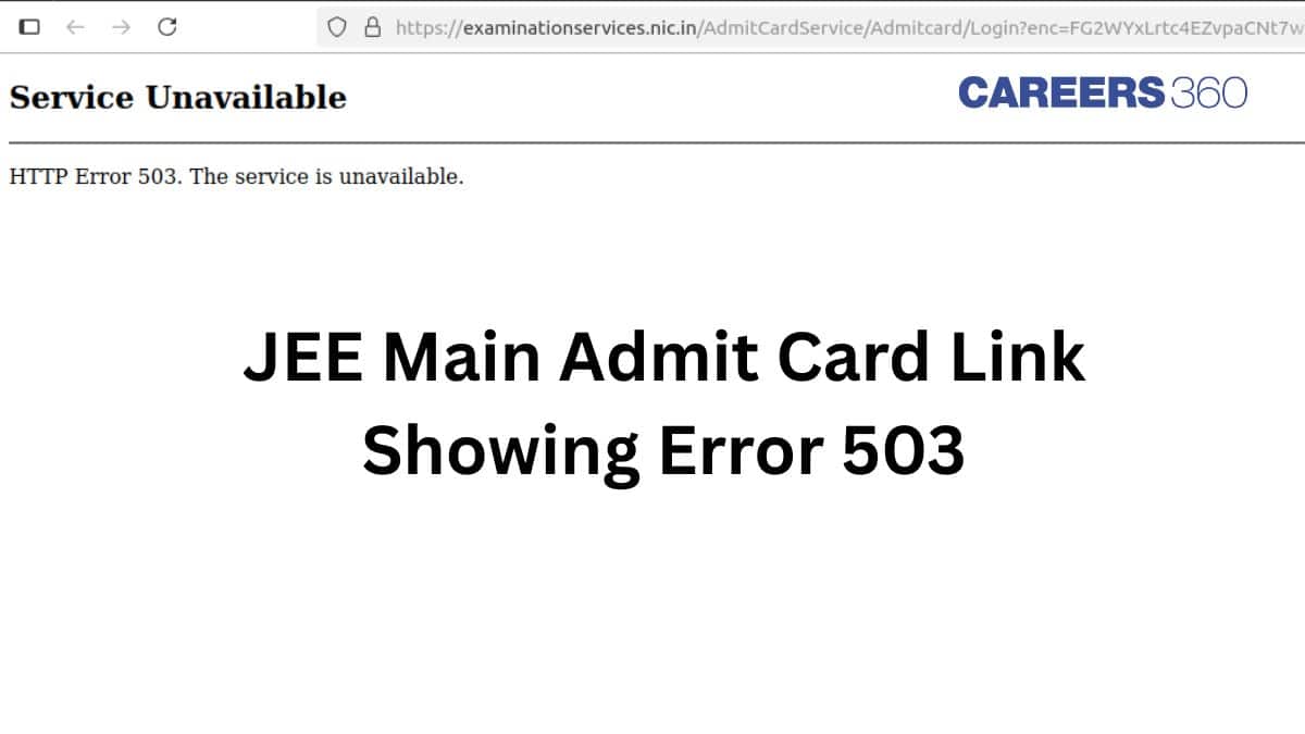 JEE Main Admit Card Link Showing Error 503: What It Means & How to Fix