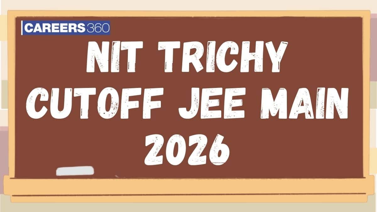 NIT Trichy Cutoff JEE Main 2026 - Round Wise BTech Cut Off