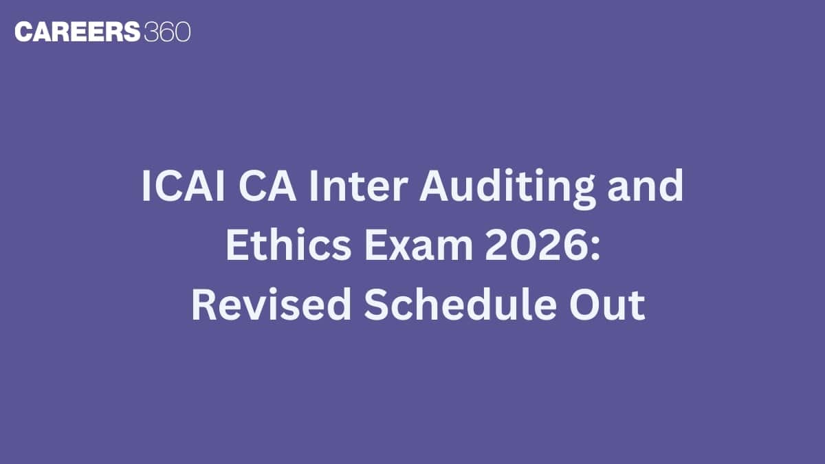 ICAI CA Inter Jan 2026 Revised Exam Date (OUT): Check Auditing and Ethics New Date