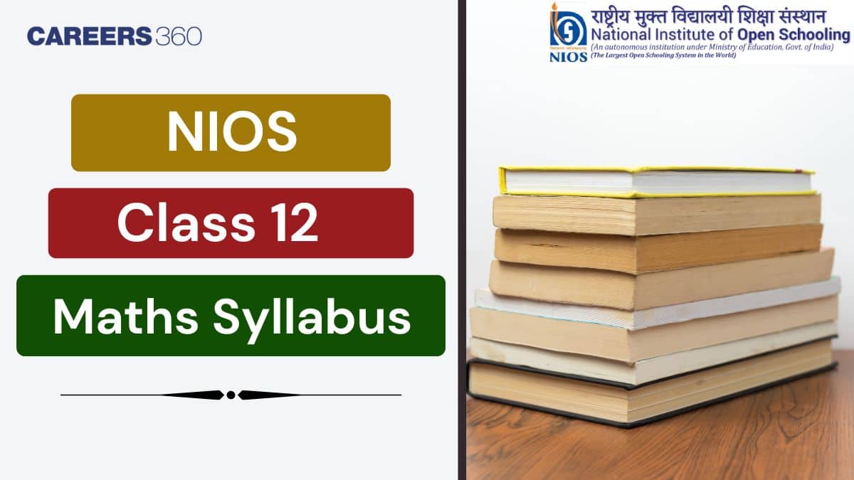 NIOS Class 12th Mathematics Syllabus 2026 PDF: Latest Chapters, Marks Distribution