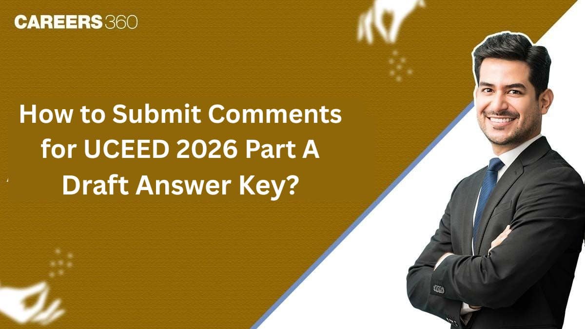 How to Submit Comments for UCEED 2026 Draft Answer Key for Part A?
