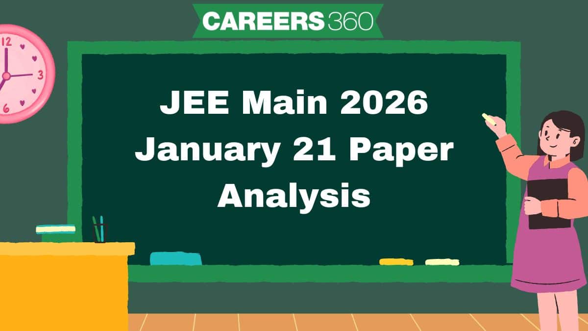 JEE Main 2026 January 21 Paper Analysis: Difficulty Level, Review