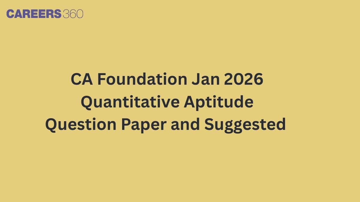 CA Foundation Jan 2026 Quantitative Aptitude Question Paper PDF and Suggested Answer