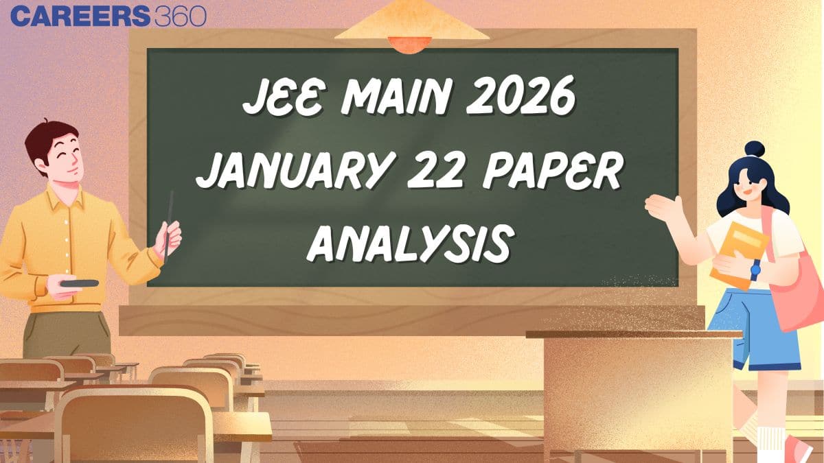 JEE Main 2026 January 22 Paper Analysis: Difficulty Level, Student Reactions