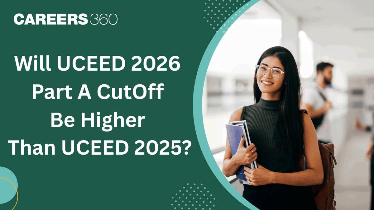 Will UCEED 2026 Part A Cutoff Be Higher Than UCEED 2025?